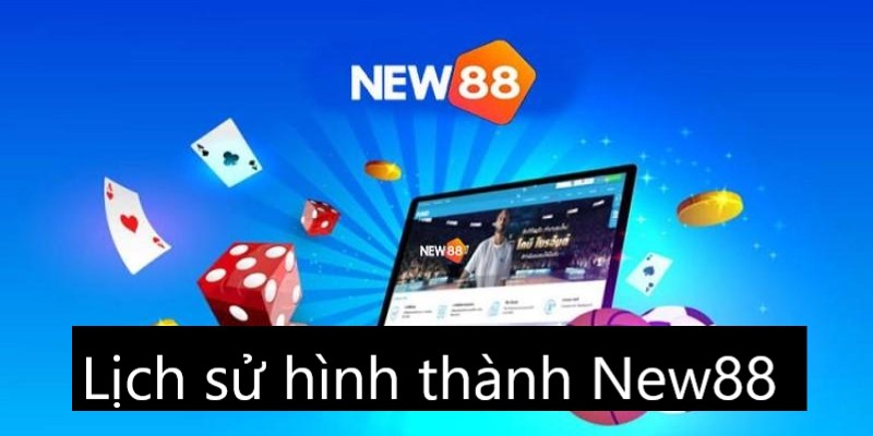 Lịch sử phát triển của New88 - Con đường đầy huy hoàng